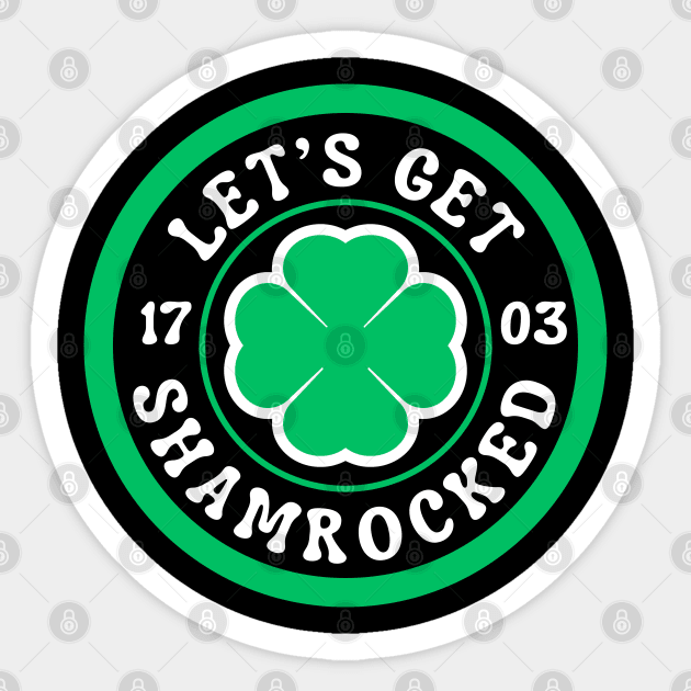 Let's Get Shamrocked Sticker by Creatifly Graphic Tees